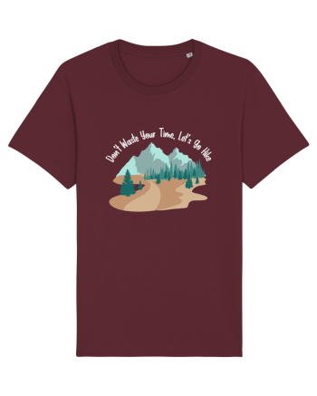 Don't Waste Your Time Let's Go Hike Burgundy