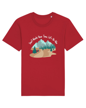 Don't Waste Your Time Let's Go Hike Red