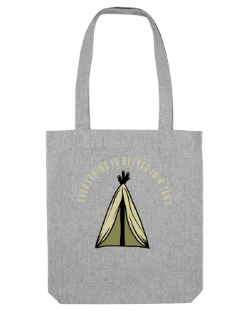 Everything is Better in a Tent Heather Grey