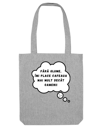 FĂRĂ GLUME - ÎMI PLACE CAFEAUA Heather Grey