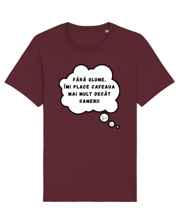FĂRĂ GLUME - ÎMI PLACE CAFEAUA Burgundy