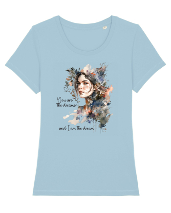 pentru femei moderne - You are the dreamer and I am the dream Sky Blue
