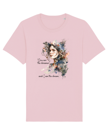 pentru femei moderne - You are the dreamer and I am the dream Cotton Pink