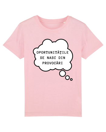 OPORTUNITĂȚILE SE NASC DIN PROVOCĂRI Cotton Pink