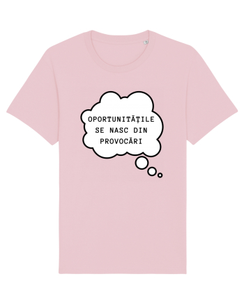 OPORTUNITĂȚILE SE NASC DIN PROVOCĂRI Cotton Pink