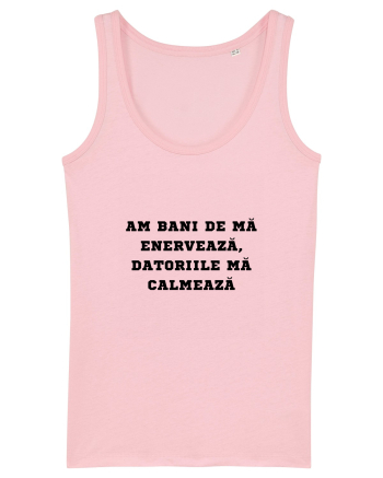 AM BANI DE MĂ ENERVEAZĂ - DATORIILE MĂ CALMEAZĂ Cotton Pink