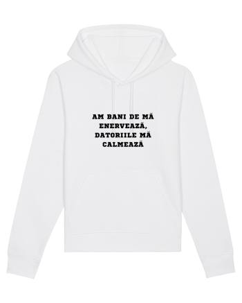 AM BANI DE MĂ ENERVEAZĂ - DATORIILE MĂ CALMEAZĂ White