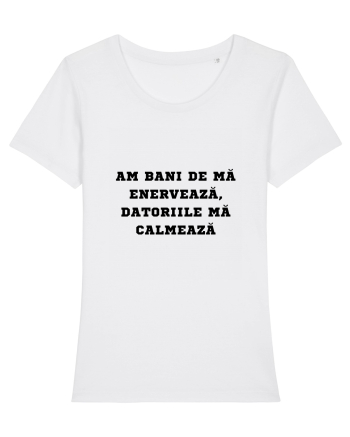 AM BANI DE MĂ ENERVEAZĂ - DATORIILE MĂ CALMEAZĂ White