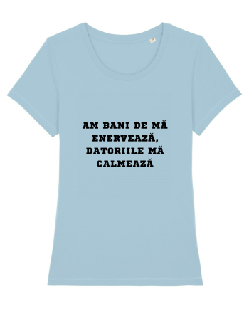 AM BANI DE MĂ ENERVEAZĂ - DATORIILE MĂ CALMEAZĂ Sky Blue