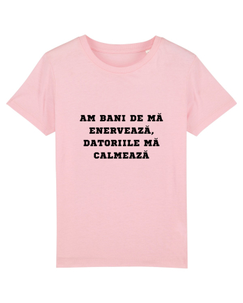 AM BANI DE MĂ ENERVEAZĂ - DATORIILE MĂ CALMEAZĂ Cotton Pink