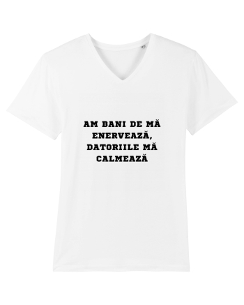 AM BANI DE MĂ ENERVEAZĂ - DATORIILE MĂ CALMEAZĂ White