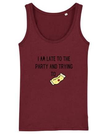 LATE TO THE PARTY Burgundy
