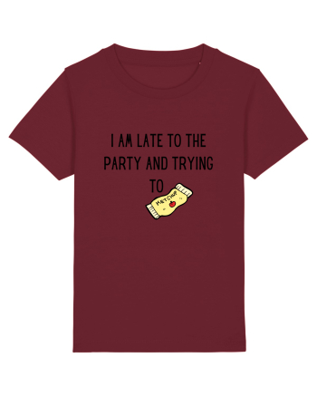 LATE TO THE PARTY Burgundy