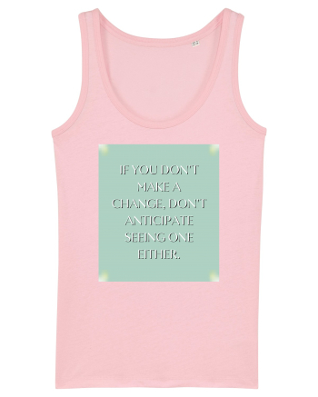 if you donn t make a change... Cotton Pink