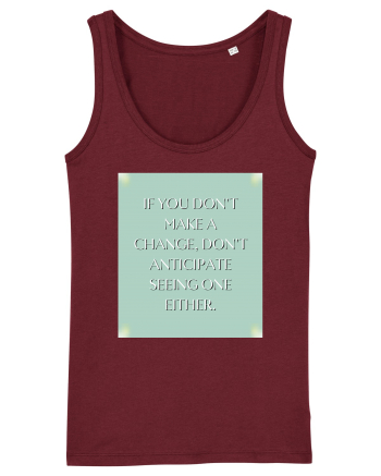 if you donn t make a change... Burgundy