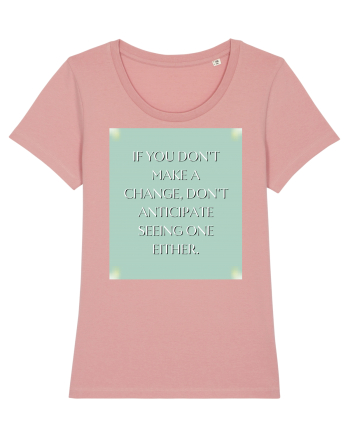 if you donn t make a change... Canyon Pink