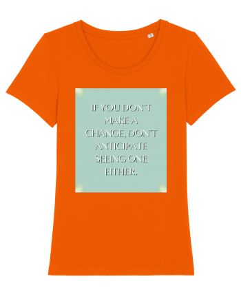 if you donn t make a change... Bright Orange