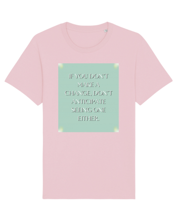 if you donn t make a change... Cotton Pink