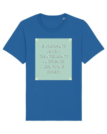 if you donn t make a change... Royal Blue