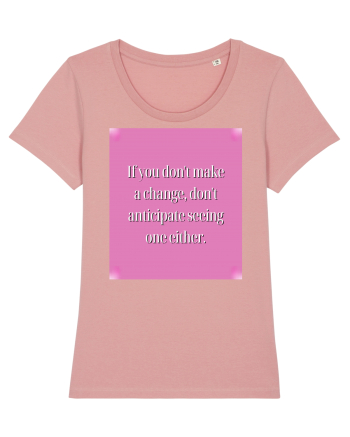 I f you don t make a change, don t anticipate seeing one either Canyon Pink