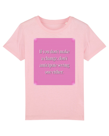I f you don t make a change, don t anticipate seeing one either Cotton Pink