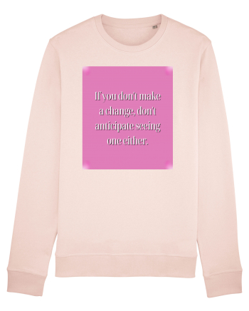 I f you don t make a change, don t anticipate seeing one either Candy Pink
