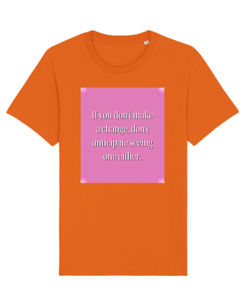 I f you don t make a change, don t anticipate seeing one either Bright Orange