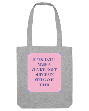 If you don t  make a change ... Heather Grey
