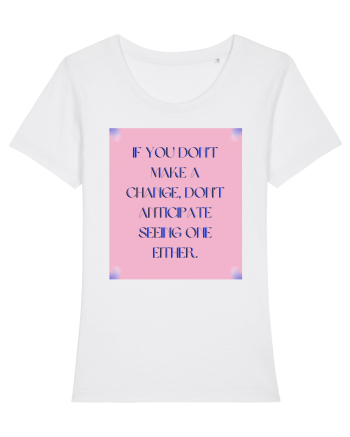 If you don t  make a change ... White