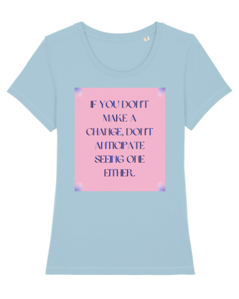 If you don t  make a change ... Sky Blue