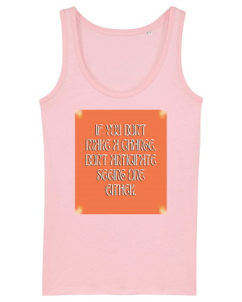 if you don t make a change... Cotton Pink