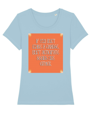 if you don t make a change... Sky Blue