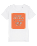if you don t make a change... Tricou mânecă scurtă  Copii Mini Creator