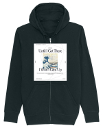 Until I Get There I Won t Give Up Hanorac cu fermoar Unisex Connector