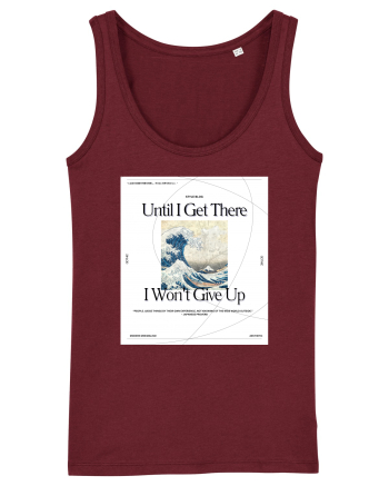Until I Get There I Won t Give Up Burgundy