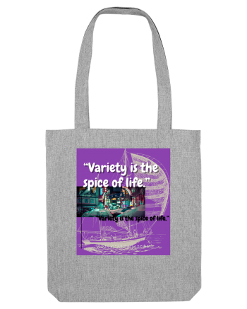 Variety Is The Spice Of Life Heather Grey