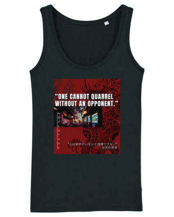 One Cannot Quarrel Without An Opponent Black