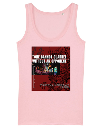One Cannot Quarrel Without An Opponent Cotton Pink