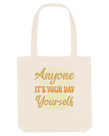 Don't Let Anyone Ruin Your Day Natural