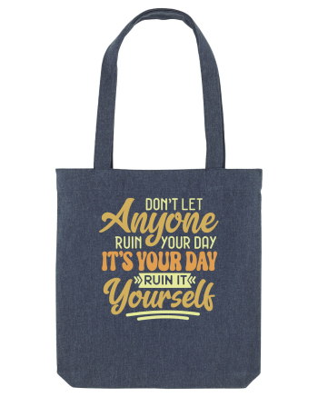 Don't Let Anyone Ruin Your Day Midnight Blue
