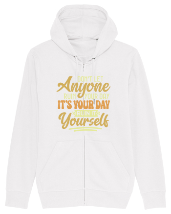 Don't Let Anyone Ruin Your Day White