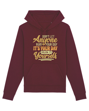 Don't Let Anyone Ruin Your Day Burgundy