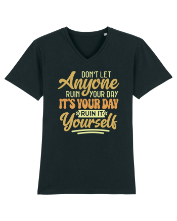 Don't Let Anyone Ruin Your Day Black