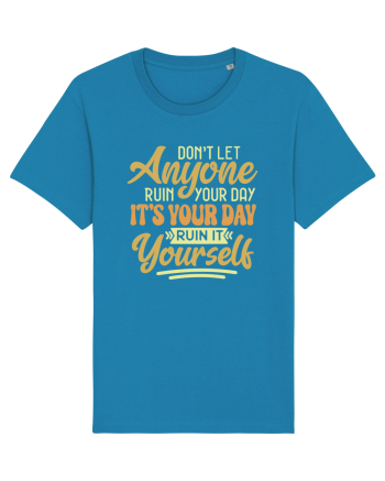 Don't Let Anyone Ruin Your Day Azur