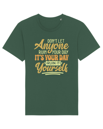 Don't Let Anyone Ruin Your Day Bottle Green