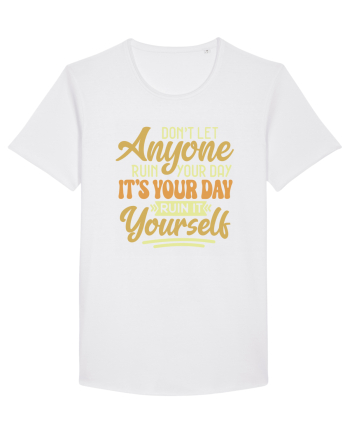 Don't Let Anyone Ruin Your Day White