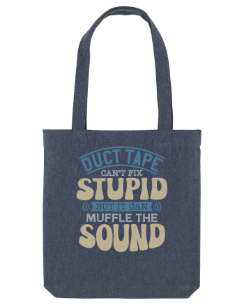 Duct Tape Can't Fix Stupid Midnight Blue
