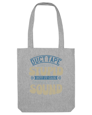 Duct Tape Can't Fix Stupid Heather Grey