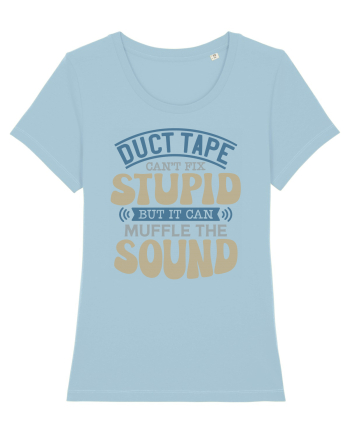 Duct Tape Can't Fix Stupid Sky Blue