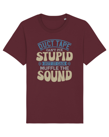 Duct Tape Can't Fix Stupid Burgundy